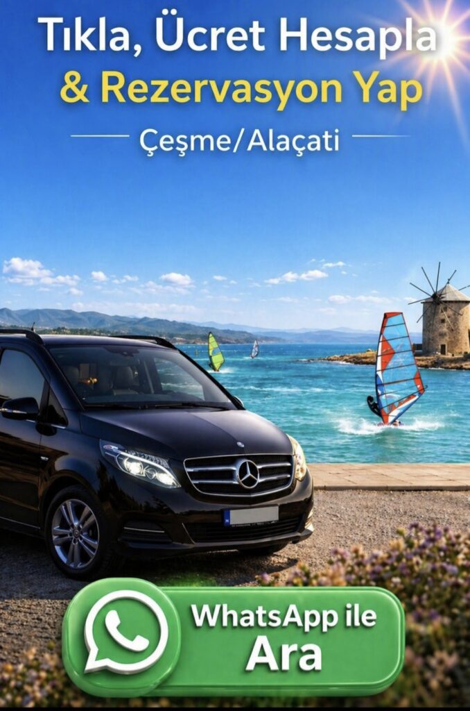 Çeşme VIP Transfer İzmir Havalimanı Mercedes konforlu karşılama